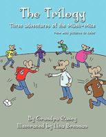 The Trilogy: Three adventures of the Müsh-Mice 1462620957 Book Cover