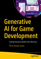 Generative AI for Game Development: Crafting Narrative Worlds with Machines B0G6BPG215 Book Cover