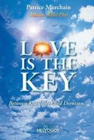 Love is the Key: Between Knowledge and Devotion 2951716877 Book Cover