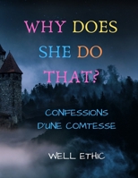 Why does she do that? Confessions d'une comtesse: Confessions d'une comtesse B08C8R9TJ8 Book Cover