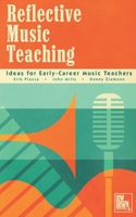 Reflective Music Teaching : Ideas for Early-Career Music Teachers 1735327700 Book Cover