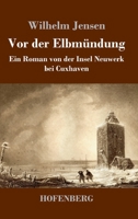 Vor der Elbmündung: Ein Roman von der Insel Neuwerk bei Cuxhaven (German Edition) 3743748134 Book Cover