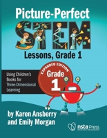 Picture-Perfect STEM Lessons, First Grade: Using Children’s Books for Three-Dimensional Learning 1681408481 Book Cover