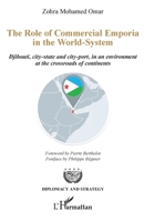 The Role of Commercial Emporia in the World-System: Djibouti, city-state and city-port, in an environment at the crossroads of continents (Diplomacy and Strategy) (French Edition) 2336490129 Book Cover
