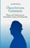Überschrittene Grenzen: Wenig- und Unbekanntes aus Deutschland, Europa und Nordamerika 3833462043 Book Cover