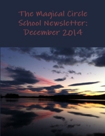 The Magical Circle School Newsletter: December 2014 1312691271 Book Cover
