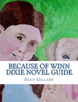 Because of Winn Dixie Novel Guide: A Guide to Kate DiCamillo's Novel 1484150171 Book Cover
