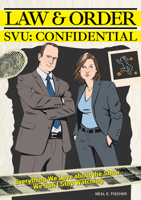 Law & Order SVU: Confidential: Everything We Love about the Show We Can't Stop Watching 0760398542 Book Cover