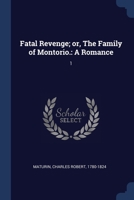 Fatal Revenge; or, The Family of Montorio.: A Romance: 1 1021234524 Book Cover