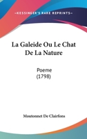 La Galeide Ou Le Chat De La Nature: Poeme (1798) 1120108551 Book Cover