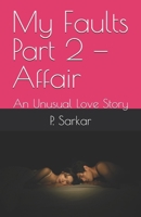My Faults Part 2 — Affair: An Unusual Love Story B0F92S6FR3 Book Cover