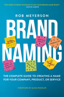 Brand Naming: The Complete Guide to Creating a Name for Your Company, Product, or Service 1637421559 Book Cover
