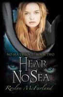 Hear No Sea 1947013017 Book Cover