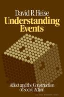 Understanding Events: Affect and the Construction of Social Action (American Sociological Association Rose Monographs) 0521295440 Book Cover