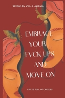 Embrace Your Fvck Ups and Move on B0BW31GV38 Book Cover