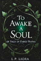 To Awake a Soul (Of Tales of Faded Truths) B0DWXZXW77 Book Cover