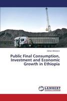 Public Final Consumption, Investment and Economic Growth in Ethiopia 3659578290 Book Cover