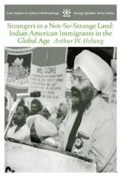 Strangers in a Not-So-Strange Land: Indian American Immigrants in the Global Age (Case Studies in Cultural Anthropology) 0534613128 Book Cover