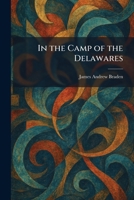 In the Camp of the Delawares 1025734661 Book Cover