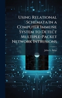 Using Relational Schemata in a Computer Immune System to Detect Multiple-Packet Network Intrusions 1025083504 Book Cover