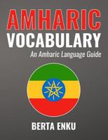 Amharic Vocabulary: An Amharic Language Guide 1535234911 Book Cover