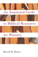 An Annotated Guide to Biblical Resources for Ministry (Annotated Guides (Hendrickson Publishers)) 1565637232 Book Cover