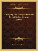 Auslegung Des Evangelii Johannis In Gothischer Sprache (1834) 1148233490 Book Cover