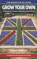 Grow Your Own: A Beginner's Guide to Growing Food in the UK B0GW5T4G8V Book Cover
