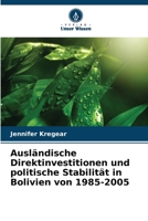 Ausländische Direktinvestitionen und politische Stabilität in Bolivien von 1985-2005 (German Edition) 6206920925 Book Cover