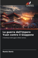 La guerra dell'Impero Yuan contro il Giappone (Italian Edition) 6207189892 Book Cover