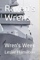 Raven's Wrens: Wren's Week 1099869382 Book Cover