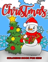 Christmas Coloring Book for Kids: Cute Christmas Holiday Themed Coloring Pages for Children Ages 4 - 8 B08N3NBNF6 Book Cover