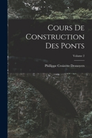Cours De Construction Des Ponts; Volume 2 1019045566 Book Cover