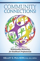 Community Connections!: Relationship Marketing for Healthcare Professionals 0997226307 Book Cover