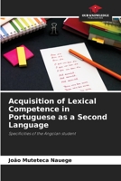 Acquisition of Lexical Competence in Portuguese as a Second Language: Specificities of the Angolan student 6204128353 Book Cover