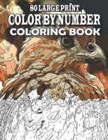 80 Large Print Color By Number Coloring Book: Large Print Color by Number Book with birds, flowers, animals, butterfly and more (color by number for adults) B0CSN9BB6T Book Cover