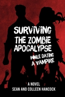 Surviving the Zombie Apocalypse While Dating a Vampire 136633843X Book Cover