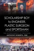 Scholarship Boy to Engineer, Plastic Surgeon and Sportsman 1803135255 Book Cover