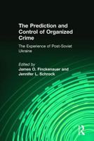 The Prediction and Control of Organized Crime: The Experience of Post-Soviet Ukraine 0765805626 Book Cover
