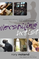 The Worshiping Artist: Equipping You and Your Ministry Team to Lead Others in Worship 031027334X Book Cover
