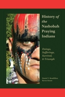 History of the Nashobah Praying Indians: Doings, Sufferings, Survival, and Triumph B0BZC574YF Book Cover
