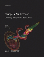 Complex Air Defense: Countering the Hypersonic Missile Threat 1538140535 Book Cover