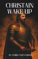 CHRISTAIN WAKE UP: A Call to Awaken to Identity, Purpose, and Kingdom Life B0GCJP39XK Book Cover