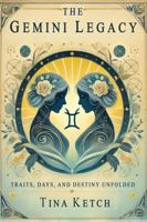 The Gemini Legacy: Traits, Days, and Destiny Unfolded (The Zodiac Legacy) B0DXP6BN9H Book Cover