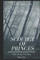 Scourge of Princes: Came of Age Too Soon 098295932X Book Cover