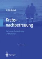 Krebsnachbetreuung: Nachsorge, Rehabilitation Und Palliation 3540436359 Book Cover