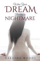 When Your Dream Becomes a Nightmare 1498461611 Book Cover