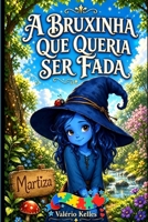 Martiza, a Bruxinha que Queria Ser Fada (Portuguese Edition) B0HGY32KFL Book Cover