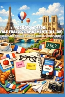 Francês do zero: fale francês rapidamente (A1–B2) Vocabulário, pronúncia e gramática essencial sem complicações (Portuguese Edition) B0GZ1WYZHY Book Cover