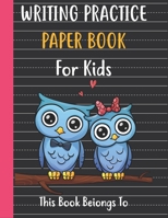 Writing practice paper book for kids: Writing practice for Kids. B085RRZ6W5 Book Cover